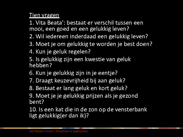 Tien vragen 1. Vita Beata’: bestaat er verschil tussen een mooi, een goed en Tien vragen 1. Vita Beata’: bestaat er verschil tussen een mooi, een goed en