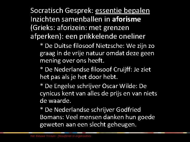 Socratisch Gesprek: essentie bepalen Inzichten samenballen in aforisme (Grieks: aforizein: met grenzen afperken): een Socratisch Gesprek: essentie bepalen Inzichten samenballen in aforisme (Grieks: aforizein: met grenzen afperken): een