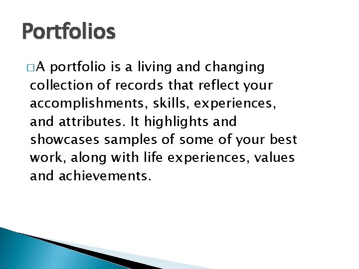 Portfolios �A portfolio is a living and changing collection of records that reflect your