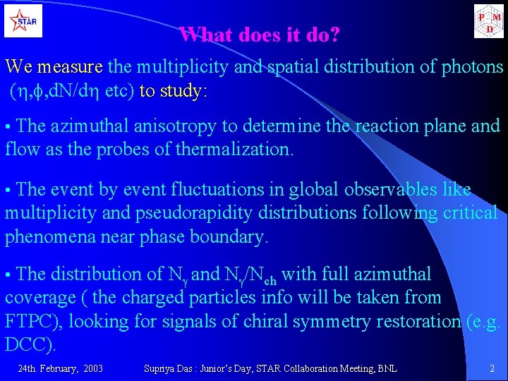 What does it do? We measure the multiplicity and spatial distribution of photons (h,