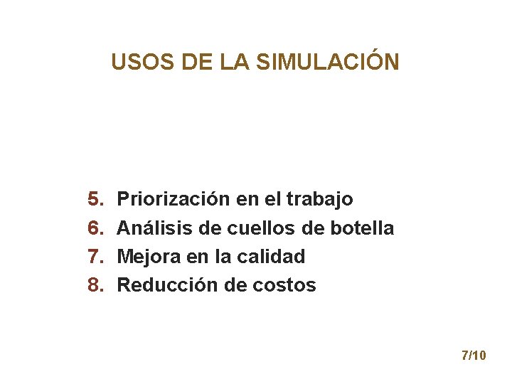 USOS DE LA SIMULACIÓN 5. 6. 7. 8. Priorización en el trabajo Análisis de