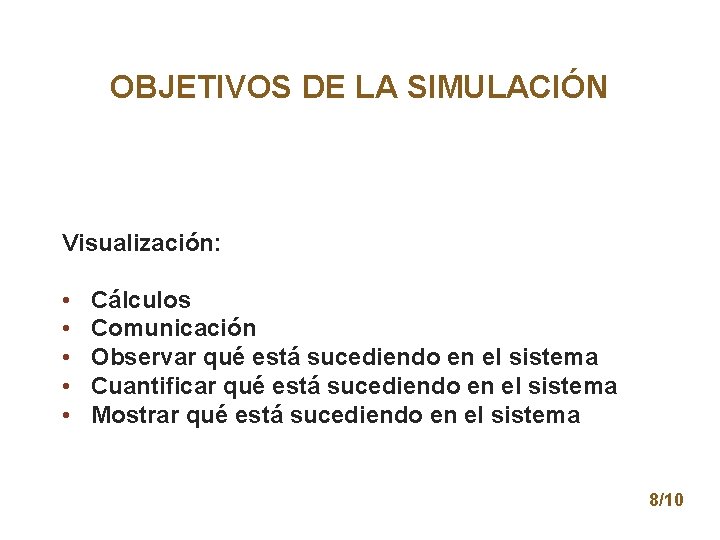 OBJETIVOS DE LA SIMULACIÓN Visualización: • • • Cálculos Comunicación Observar qué está sucediendo