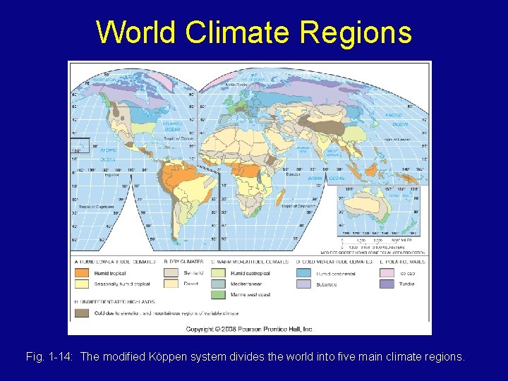 World Climate Regions Fig. 1 -14: The modified Köppen system divides the world into