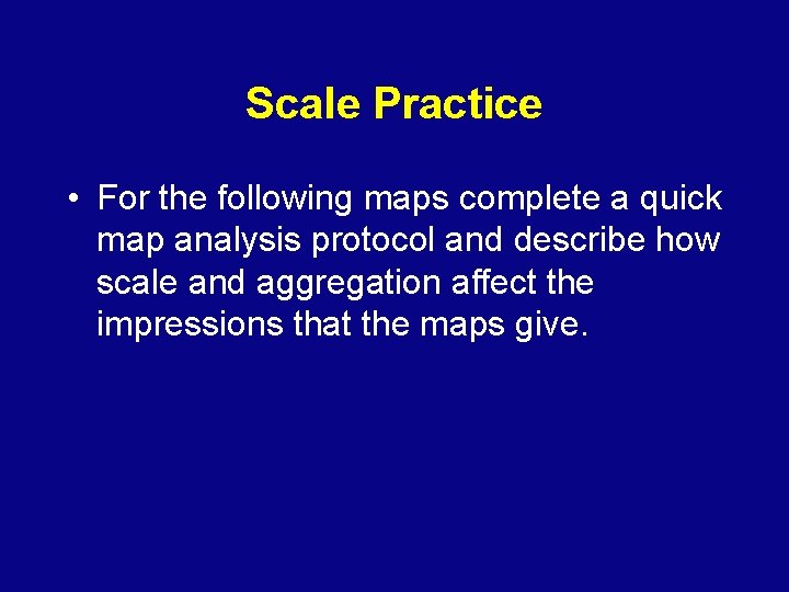 Scale Practice • For the following maps complete a quick map analysis protocol and