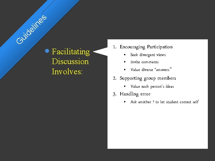 es in el ui d G • Facilitating Discussion Involves: 1. Encouraging Participation •