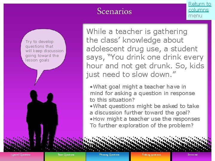 Return to Return columnsto columns menu Scenarios Try to develop questions that will keep