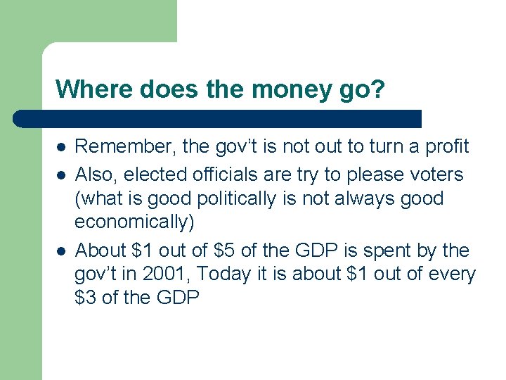 Where does the money go? l l l Remember, the gov’t is not out
