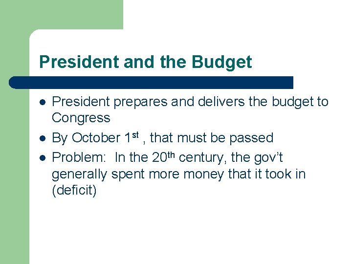President and the Budget l l l President prepares and delivers the budget to