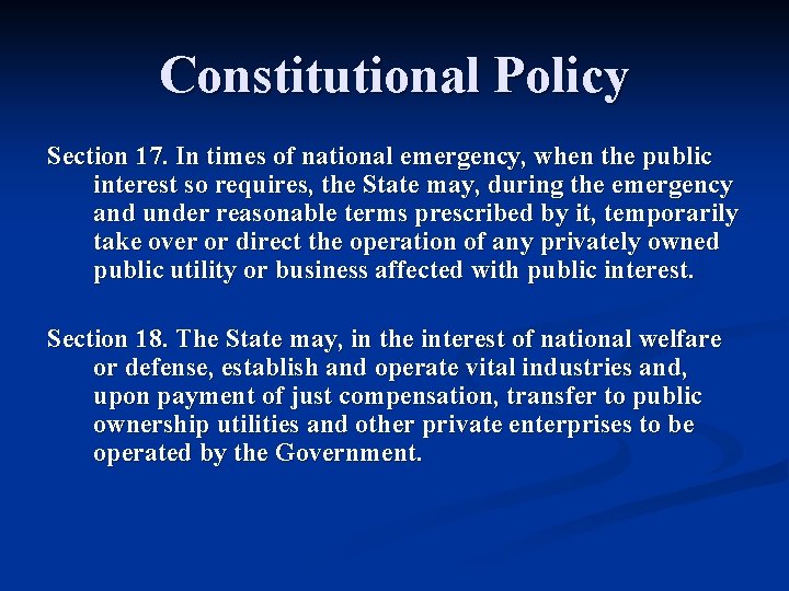 Constitutional Policy Section 17. In times of national emergency, when the public interest so