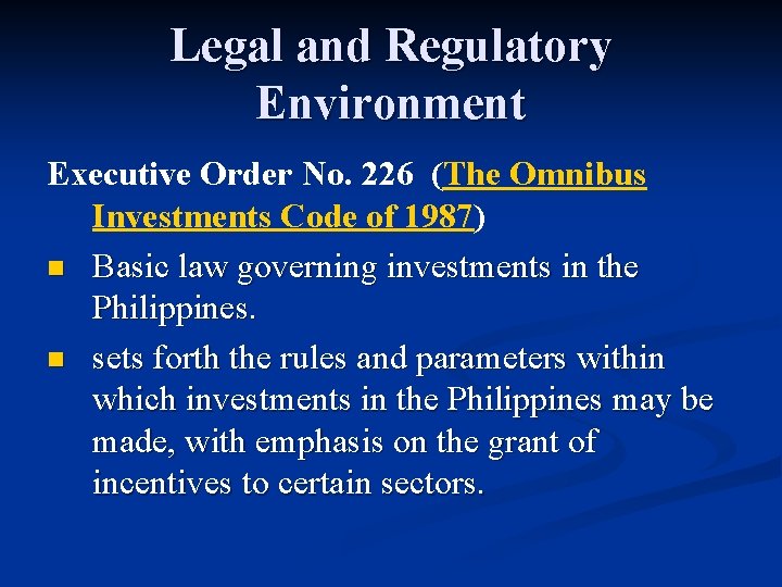 Legal and Regulatory Environment Executive Order No. 226 (The Omnibus Investments Code of 1987)