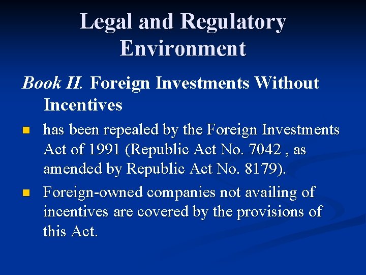 Legal and Regulatory Environment Book II. Foreign Investments Without Incentives n n has been