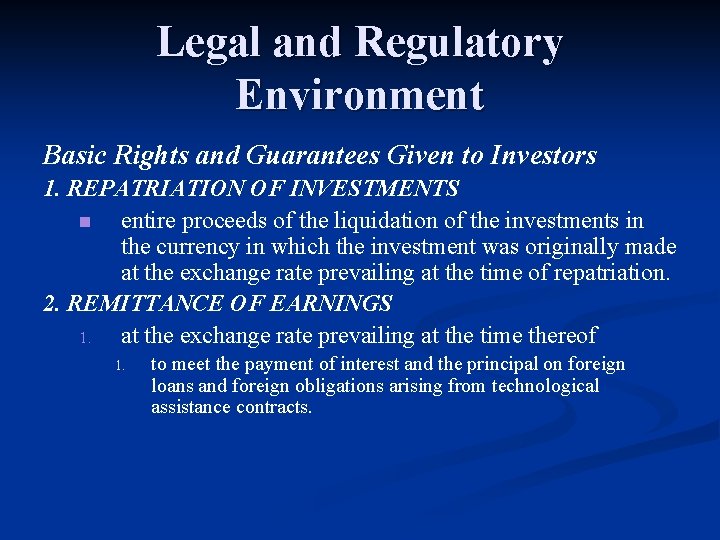 Legal and Regulatory Environment Basic Rights and Guarantees Given to Investors 1. REPATRIATION OF