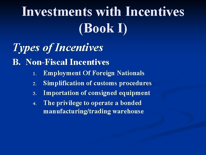 Investments with Incentives (Book I) Types of Incentives B. Non-Fiscal Incentives 1. 2. 3.