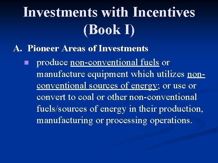 Investments with Incentives (Book I) A. Pioneer Areas of Investments n produce non-conventional fuels