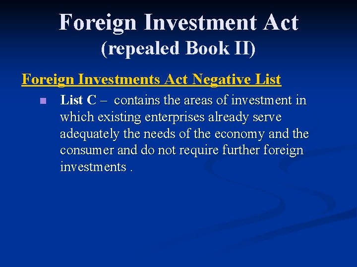 Foreign Investment Act (repealed Book II) Foreign Investments Act Negative List n List C