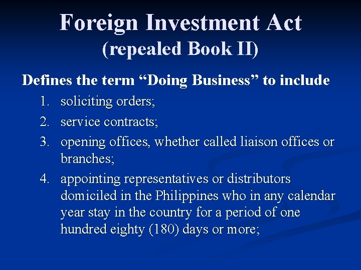 Foreign Investment Act (repealed Book II) Defines the term “Doing Business” to include 1.