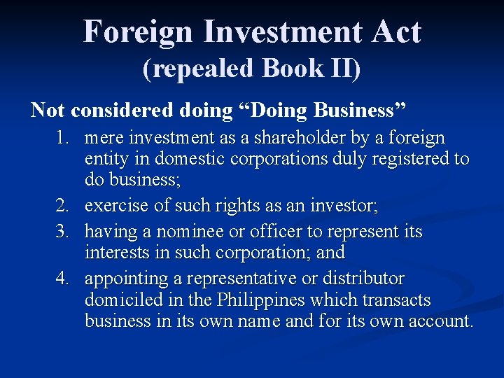 Foreign Investment Act (repealed Book II) Not considered doing “Doing Business” 1. mere investment