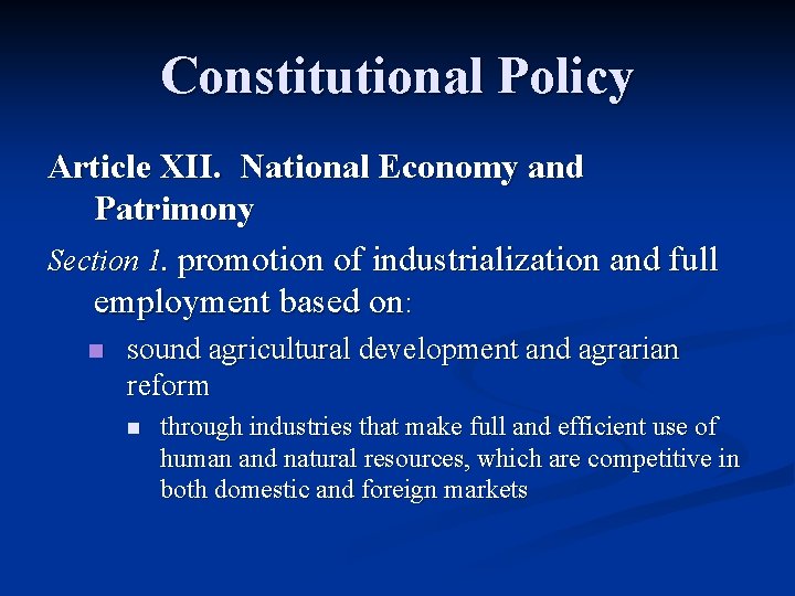 Constitutional Policy Article XII. National Economy and Patrimony Section 1. promotion of industrialization and