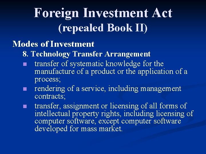 Foreign Investment Act (repealed Book II) Modes of Investment 8. Technology Transfer Arrangement n