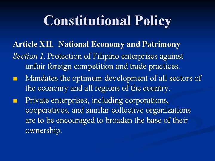 Constitutional Policy Article XII. National Economy and Patrimony Section 1. Protection of Filipino enterprises