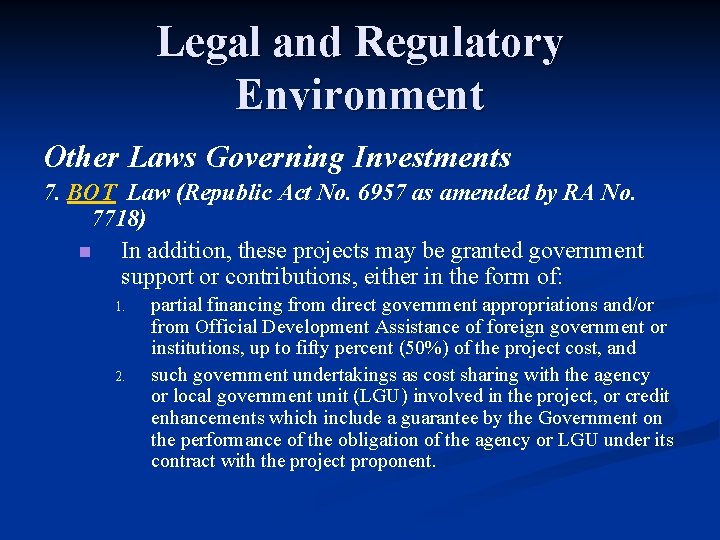 Legal and Regulatory Environment Other Laws Governing Investments 7. BOT Law (Republic Act No.