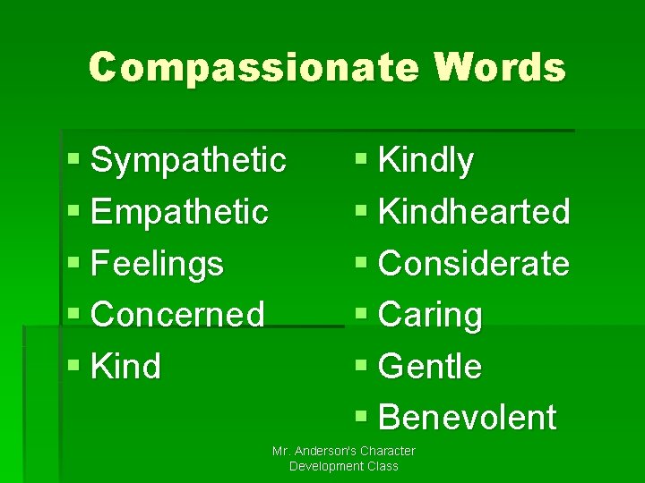 Compassionate Words § Sympathetic § Empathetic § Feelings § Concerned § Kindly § Kindhearted Compassionate Words § Sympathetic § Empathetic § Feelings § Concerned § Kindly § Kindhearted