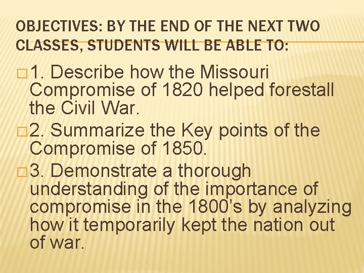 OBJECTIVES: BY THE END OF THE NEXT TWO CLASSES, STUDENTS WILL BE ABLE TO: