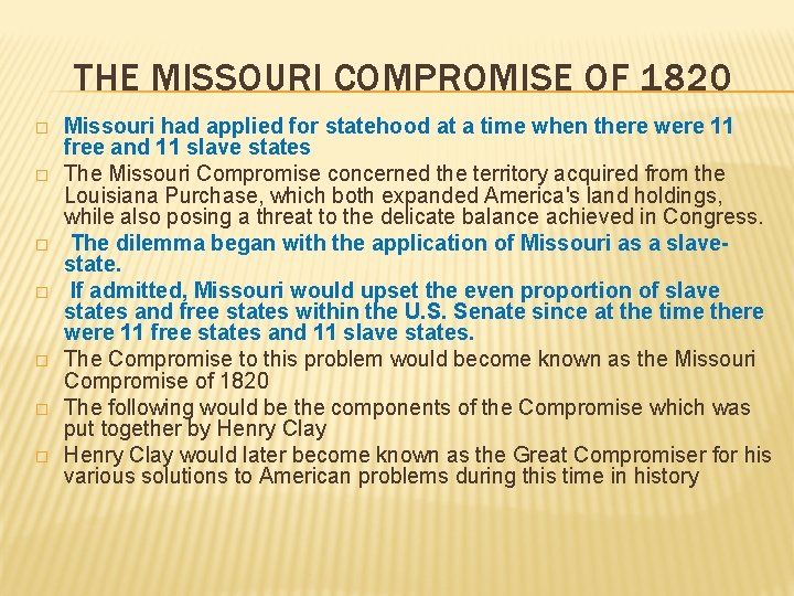 THE MISSOURI COMPROMISE OF 1820 � � � � Missouri had applied for statehood