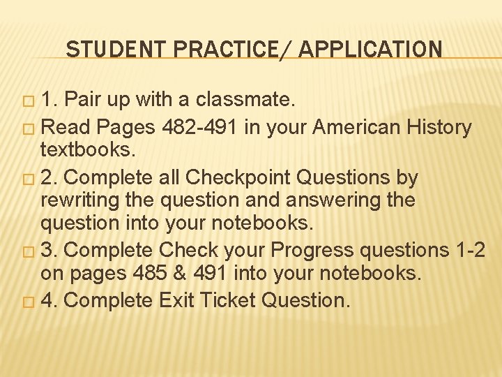 STUDENT PRACTICE/ APPLICATION � 1. Pair up with a classmate. � Read Pages 482