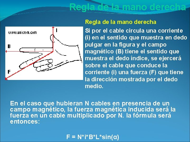 Regla de la mano derecha Si por el cable circula una corriente (i) en Regla de la mano derecha Si por el cable circula una corriente (i) en