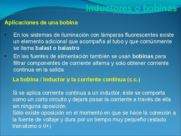 Inductores o bobinas Aplicaciones de una bobina • • En los sistemas de iluminación Inductores o bobinas Aplicaciones de una bobina • • En los sistemas de iluminación