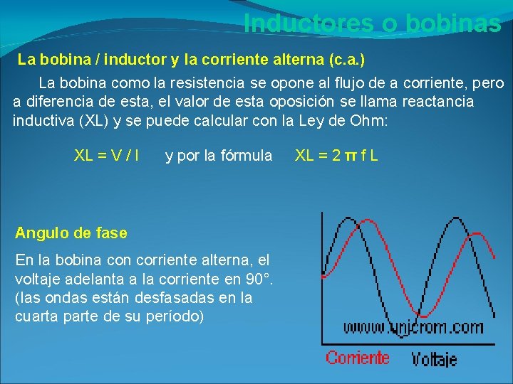 Inductores o bobinas La bobina / inductor y la corriente alterna (c. a. ) Inductores o bobinas La bobina / inductor y la corriente alterna (c. a. )