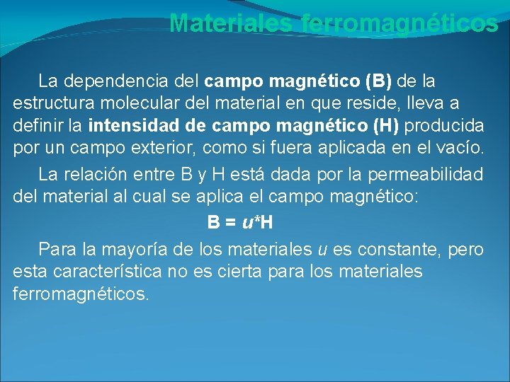 Materiales ferromagnéticos La dependencia del campo magnético (B) de la estructura molecular del material Materiales ferromagnéticos La dependencia del campo magnético (B) de la estructura molecular del material