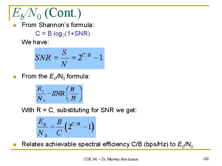 Eb/N 0 (Cont. ) n From Shannon’s formula: C = B log 2(1+SNR) We