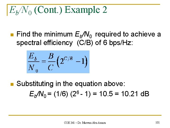 Eb/N 0 (Cont. ) Example 2 n Find the minimum Eb/N 0 required to