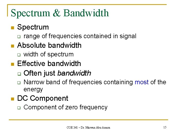 Spectrum & Bandwidth n Spectrum q n Absolute bandwidth q n width of spectrum