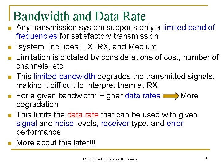 Bandwidth and Data Rate n n n n Any transmission system supports only a