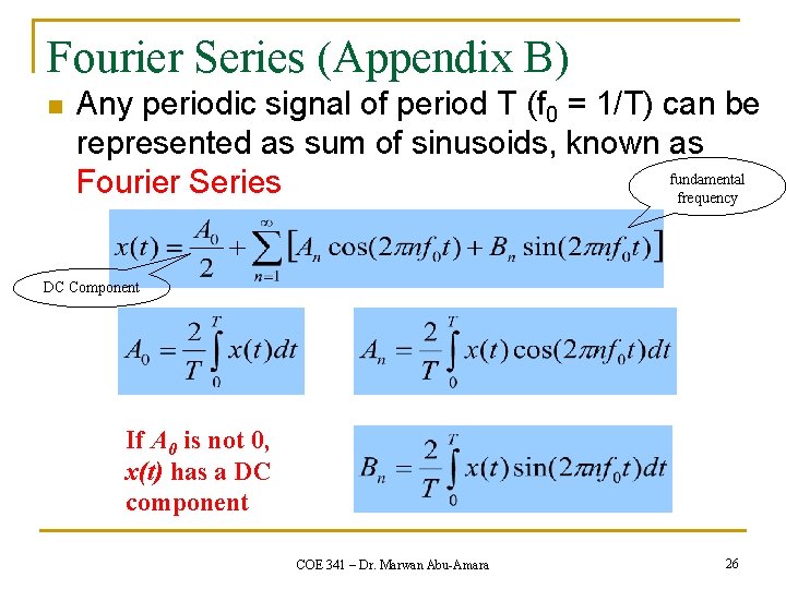 Fourier Series (Appendix B) n Any periodic signal of period T (f 0 =