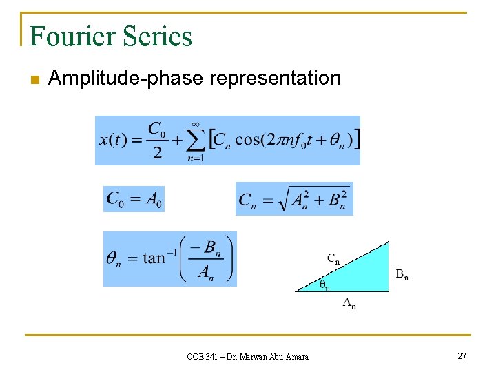 Fourier Series n Amplitude-phase representation COE 341 – Dr. Marwan Abu-Amara 27 