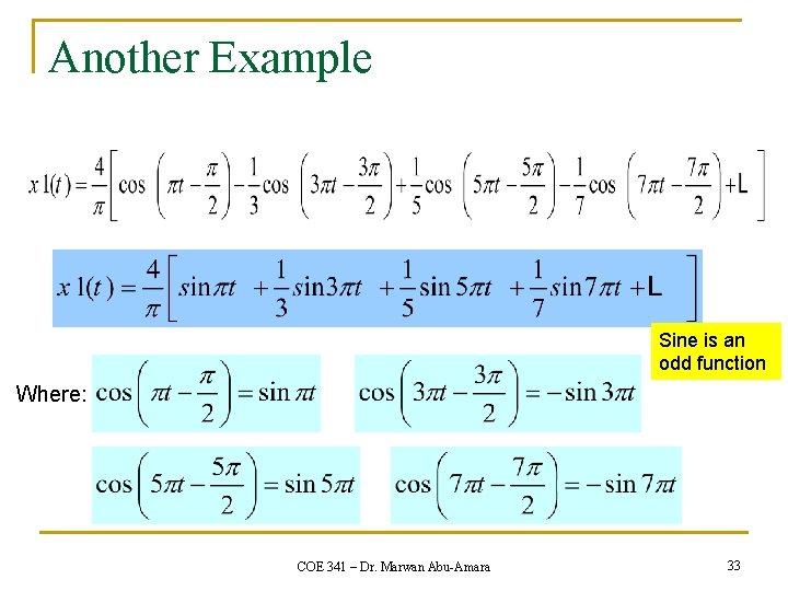 Another Example Sine is an odd function Where: COE 341 – Dr. Marwan Abu-Amara