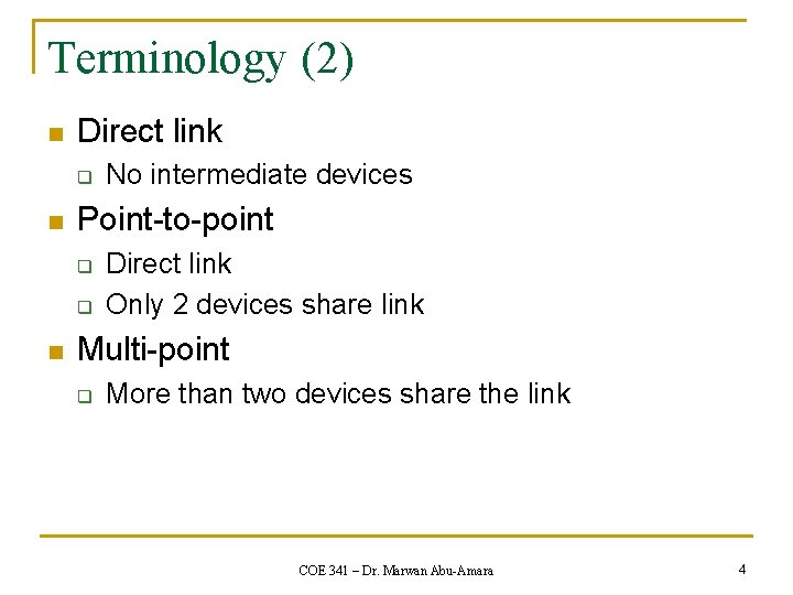 Terminology (2) n Direct link q n Point-to-point q q n No intermediate devices