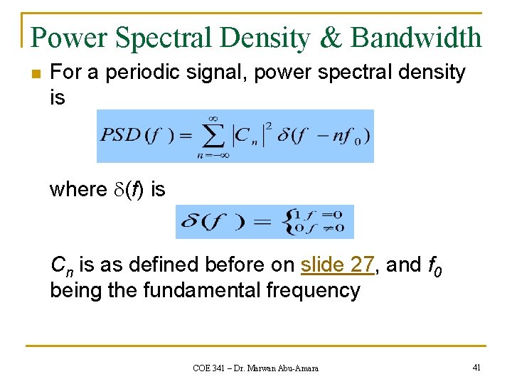 Power Spectral Density & Bandwidth n For a periodic signal, power spectral density is