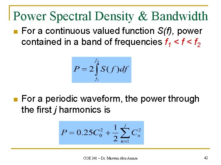 Power Spectral Density & Bandwidth n For a continuous valued function S(f), power contained