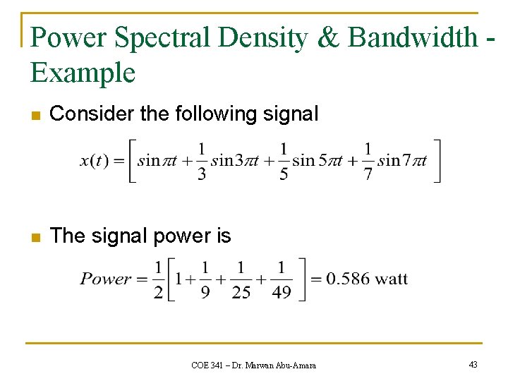 Power Spectral Density & Bandwidth Example n Consider the following signal n The signal