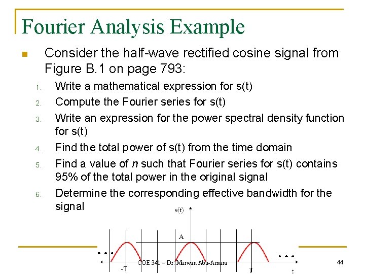 Fourier Analysis Example Consider the half-wave rectified cosine signal from Figure B. 1 on