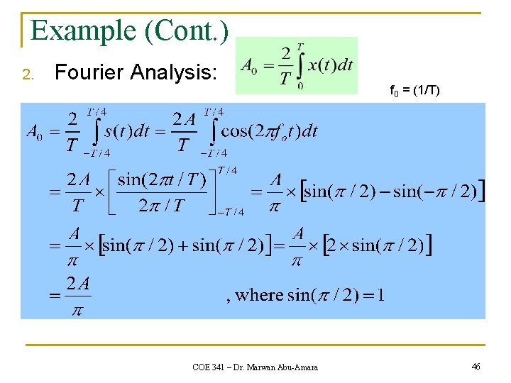 Example (Cont. ) 2. Fourier Analysis: COE 341 – Dr. Marwan Abu-Amara f 0