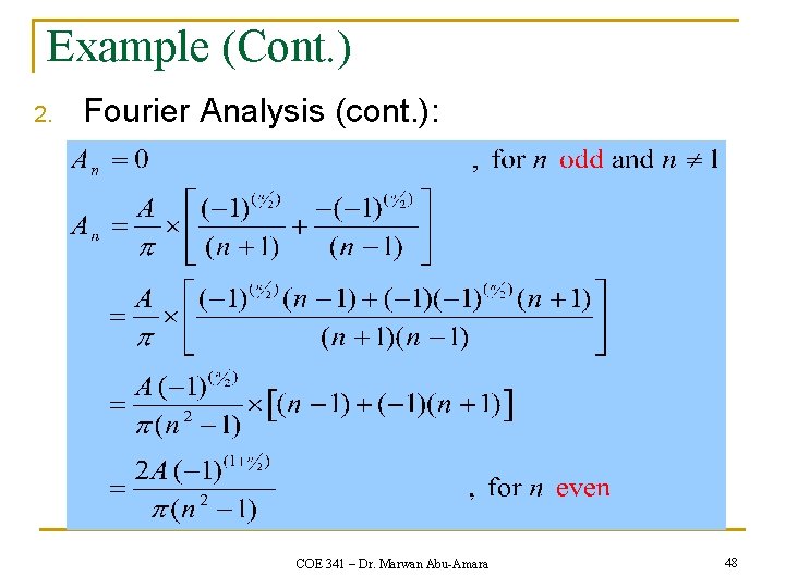 Example (Cont. ) 2. Fourier Analysis (cont. ): COE 341 – Dr. Marwan Abu-Amara