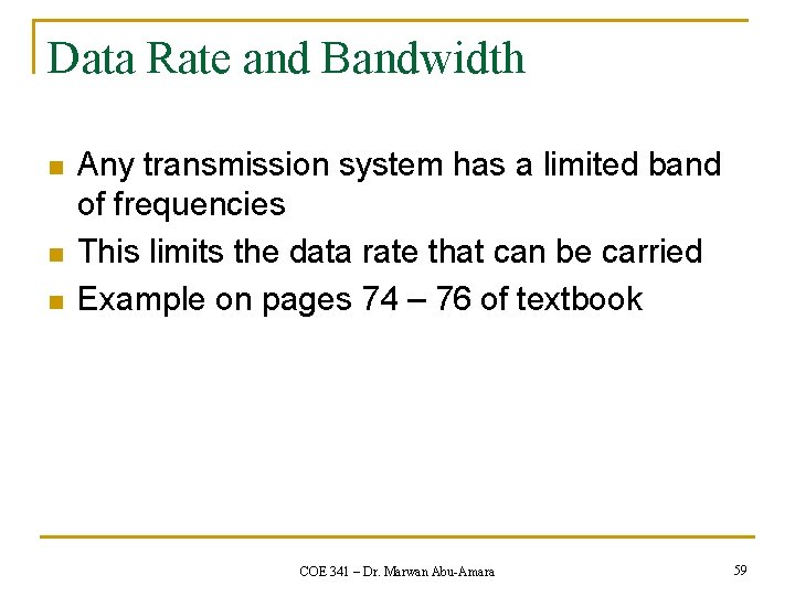 Data Rate and Bandwidth n n n Any transmission system has a limited band