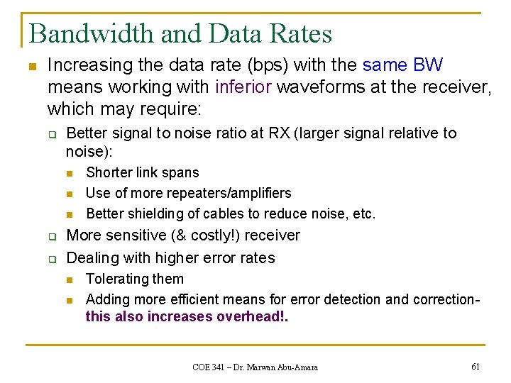 Bandwidth and Data Rates n Increasing the data rate (bps) with the same BW