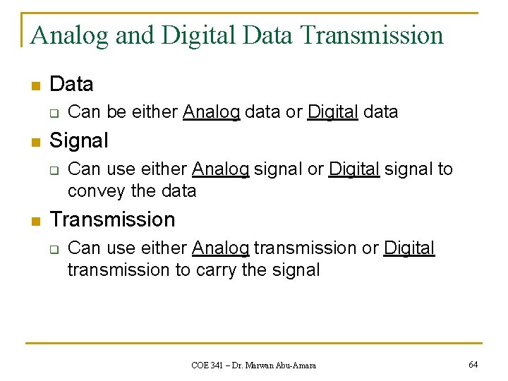 Analog and Digital Data Transmission n Data q n Signal q n Can be